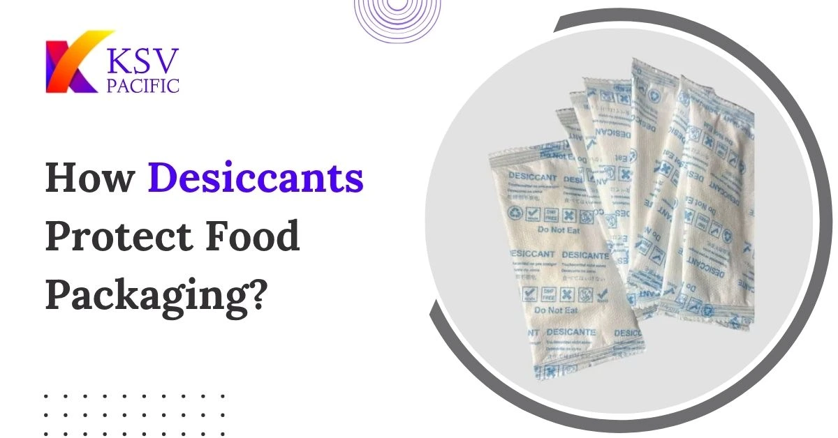 How Desiccants Protect Food Packaging?