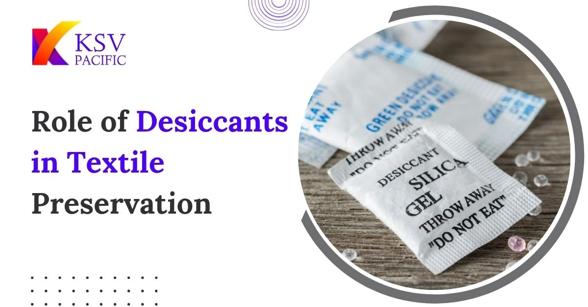 Role of Desiccants in Textile Preservation