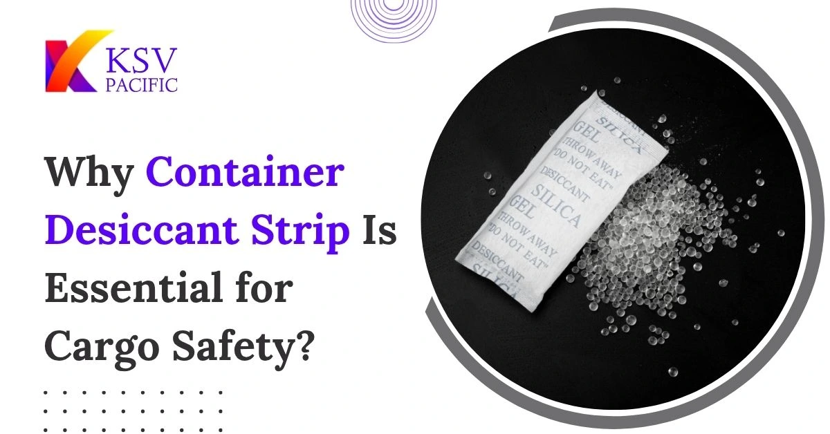 Why Container Desiccant Strip Is Essential for Cargo Safety?